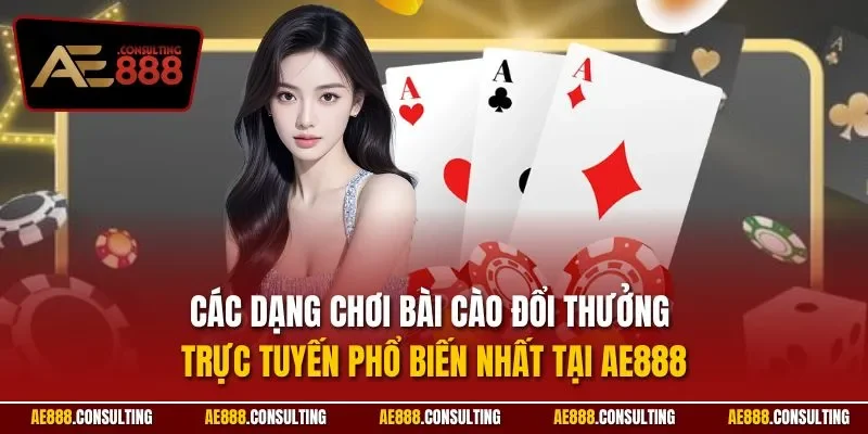 Các dạng chơi bài cào đổi thưởng trực tuyến phổ biến nhất tại AE888