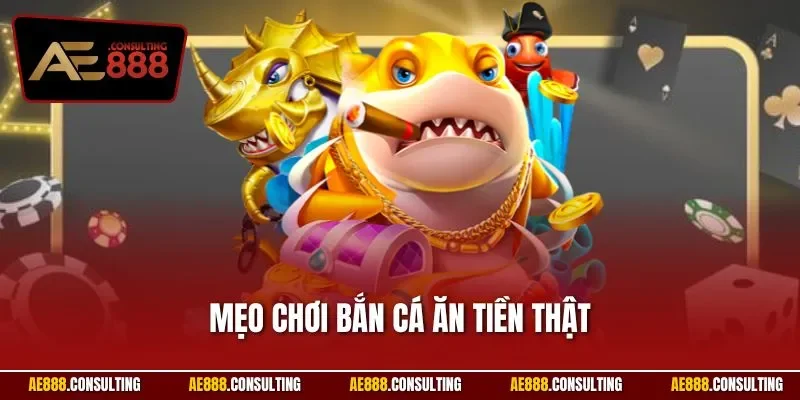 Mẹo chơi bắn cá ăn tiền thật