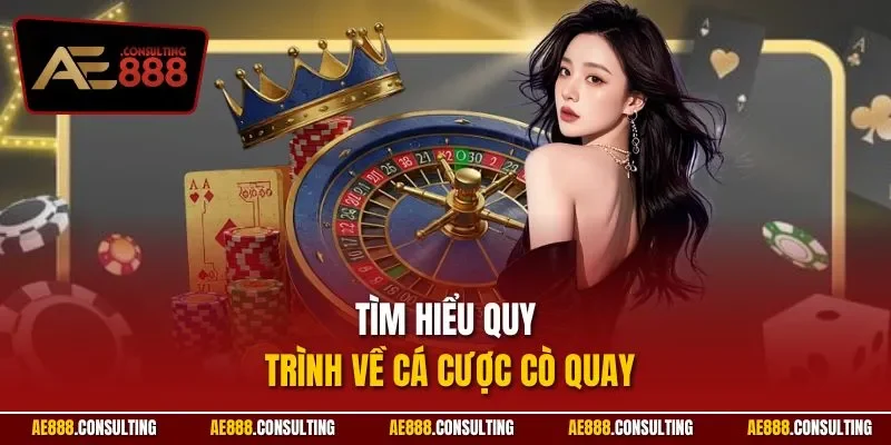 Tìm hiểu quy trình về cá cược cò quay