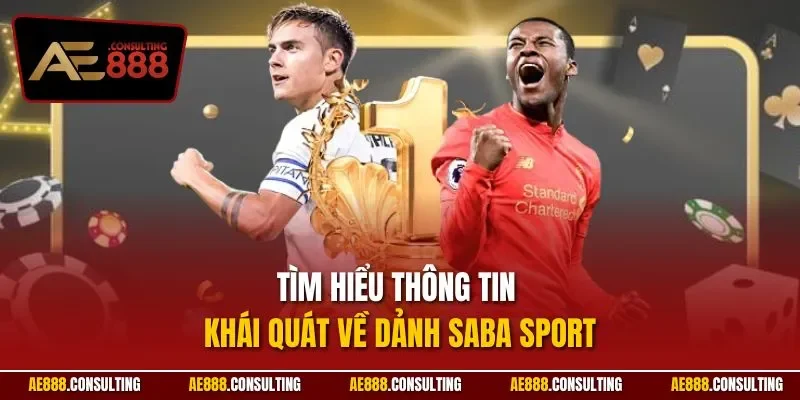 Tìm hiểu thông tin khái quát về dảnh saba sport