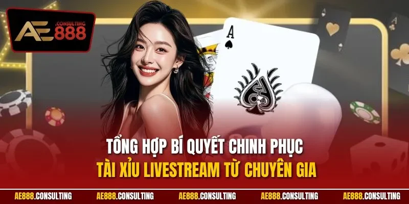Tổng hợp bí quyết chinh phục Tài Xỉu Livestream từ chuyên gia
